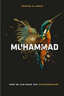 Get PDF EBOOK EPUB KINDLE Muhammad: How He Can Make You Extraordinary by  Hesham Al-Awadi 📬