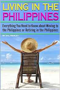VIEW KINDLE PDF EBOOK EPUB Living in the Philippines: Everything You Need to Know about Moving to th