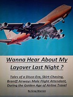 [Access] PDF EBOOK EPUB KINDLE Wanna Hear About My Layover Last Night ?: Tales of a Disco-Era, Skirt