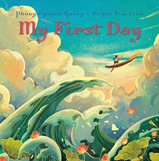 ACCESS KINDLE PDF EBOOK EPUB My First Day by  Phung Nguyen Quang &  Huynh Kim Lien ☑️