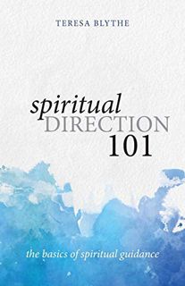 [GET] PDF EBOOK EPUB KINDLE Spiritual Direction 101: The Basics of Spiritual Guidance by  Teresa Bly