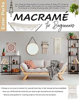 [Get] KINDLE PDF EBOOK EPUB Macramé for Beginners: Your Step-by-Step Guide to Create Unique & Easy D