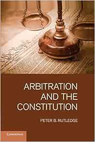 [READ] PDF EBOOK EPUB KINDLE Arbitration and the Constitution by Peter B. Rutledge ✓