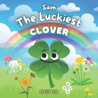 [GET] PDF EBOOK EPUB KINDLE Sam The Luckiest Clover: A Children's Book About Being Humble and Apprec