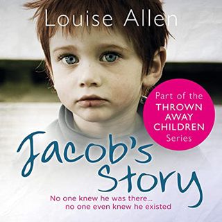 ACCESS [EPUB KINDLE PDF EBOOK] Jacob's Story: Thrown Away Children, Book 4 by  Louise Allen,Stewart