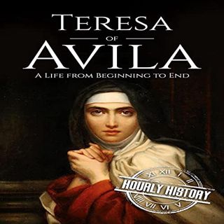 View [PDF EBOOK EPUB KINDLE] Teresa of Avila: A Life from Beginning to End (Biographies of Christian