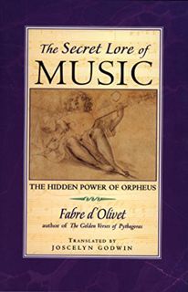 ACCESS KINDLE PDF EBOOK EPUB The Secret Lore of Music: The Hidden Power of Orpheus by  Fabre d'Olive