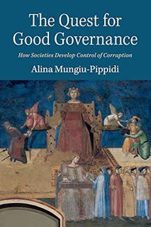 Access [KINDLE PDF EBOOK EPUB] The Quest for Good Governance: How Societies Develop Control of Corru