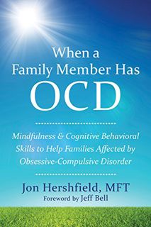 View EBOOK EPUB KINDLE PDF When a Family Member Has OCD: Mindfulness and Cognitive Behavioral Skills