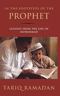 [ACCESS] [EPUB KINDLE PDF EBOOK] In the Footsteps of the Prophet: Lessons from the Life of Muhammad