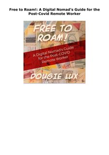 Read [PDF] Free to Roam!: A Digital Nomad’s Guide for the Post-Covid R