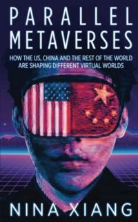 [VIEW] PDF EBOOK EPUB KINDLE Parallel Metaverses: How the US, China and the Rest of the World Are Sh