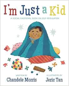 Get [EPUB KINDLE PDF EBOOK] I'm Just a Kid: A Social-Emotional Book about Self-Regulation (Social Em