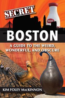 DOWNLOAD(PDF) Secret Boston: A Guide to the Weird, Wonderful, and Obscure