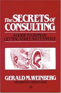 Access [EPUB KINDLE PDF EBOOK] The Secrets of Consulting: A Guide to Giving and Getting Advice Succe