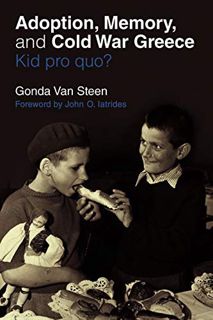 [READ] [EPUB KINDLE PDF EBOOK] Adoption, Memory, and Cold War Greece: Kid pro quo? by  Gonda Van Ste