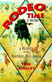 [READ] KINDLE PDF EBOOK EPUB Rodeo Time in Sheridan Wyo by  Tom Ringley 📬