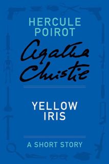 VIEW [PDF EBOOK EPUB KINDLE] Yellow Iris (Hercule Poirot Mysteries) by  Agatha Christie √