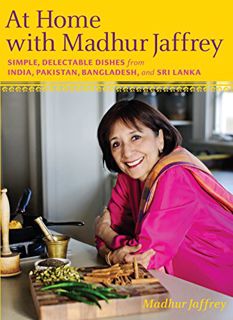 VIEW [PDF EBOOK EPUB KINDLE] At Home with Madhur Jaffrey: Simple, Delectable Dishes from India, Paki