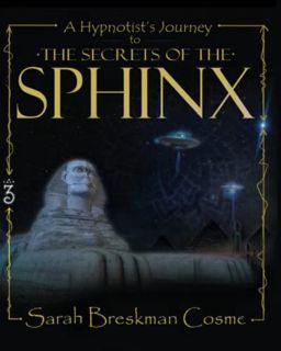 [ACCESS] KINDLE PDF EBOOK EPUB A Hypnotist’s Journey to The Secrets of The Sphinx by  Sarah Breskman