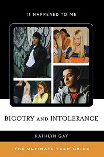 ACCESS EPUB KINDLE PDF EBOOK Bigotry and Intolerance: The Ultimate Teen Guide (Volume 35) (It Happen
