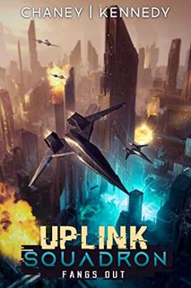 Get KINDLE PDF EBOOK EPUB Fangs Out (Uplink Squadron Book 3) by  J.N. Chaney &  Chris Kennedy 📭