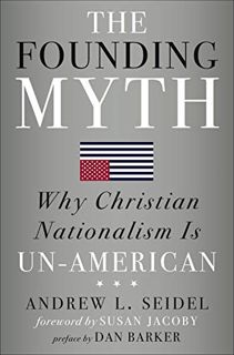 [GET] PDF EBOOK EPUB KINDLE The Founding Myth: Why Christian Nationalism Is Un-American by  Andrew L