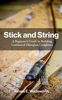 [READ] [EBOOK EPUB KINDLE PDF] Stick and String: A Beginner's Guide to Building Laminated Fiberglass