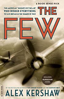 Read [PDF EBOOK EPUB KINDLE] The Few: The American "Knights of the Air" Who Risked Everything to Fig