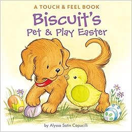 [Access] [KINDLE PDF EBOOK EPUB] Biscuit's Pet & Play Easter: A Touch & Feel Book: An Easter And Spr