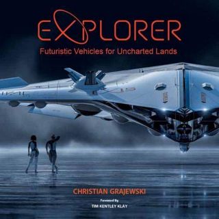 [READ] EPUB KINDLE PDF EBOOK EXPLORER: Futuristic Vehicles for Uncharted Lands by  Christian Grajews