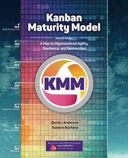 ACCESS [PDF EBOOK EPUB KINDLE] Kanban Maturity Model: A Map to Organizational Agility, Resilience, a