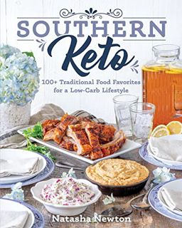 [READ] [PDF EBOOK EPUB KINDLE] Southern Keto: 100+ Traditional Food Favorites for a Low-Carb Lifesty