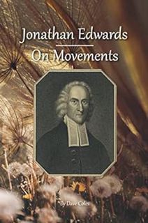 [GET] PDF EBOOK EPUB KINDLE Jonathan Edwards on Movements by Dave Coles 🗃️