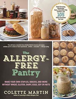 GET PDF EBOOK EPUB KINDLE The Allergy-Free Pantry: Make Your Own Staples, Snacks, and More Without W