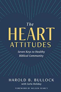 Read PDF EBOOK EPUB KINDLE The Heart Attitudes: Seven Keys to Healthy Biblical Community by  Harold