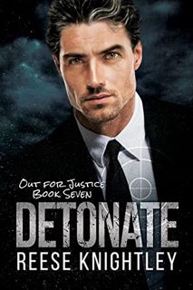 View [EBOOK EPUB KINDLE PDF] Detonate (Out for Justice Book 7) by  Reese Knightley 📮