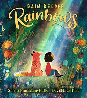 [View] [EBOOK EPUB KINDLE PDF] Rain Before Rainbows by  Smriti Prasadam-Halls &  David Litchfield 📨
