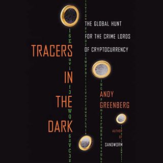 [View] [KINDLE PDF EBOOK EPUB] Tracers in the Dark: The Global Hunt for the Crime Lords of Cryptocur