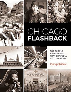 [READ] [KINDLE PDF EBOOK EPUB] Chicago Flashback: The People and Events That Shaped a City’s History