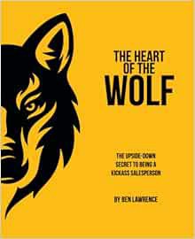 ACCESS [KINDLE PDF EBOOK EPUB] The HEART of the WOLF: The Upside-Down Secret to Being a Kickass Sale