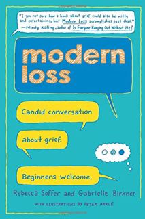 [VIEW] [KINDLE PDF EBOOK EPUB] Modern Loss: Candid Conversation About Grief. Beginners Welcome. by
