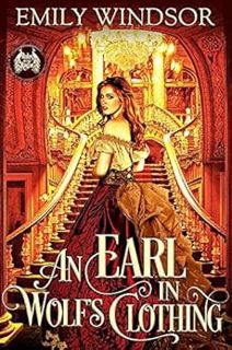[ACCESS] [KINDLE PDF EBOOK EPUB] An Earl in Wolf's Clothing (Rules of the Rogue Book 1) by Emily Win