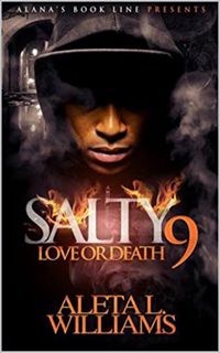 Access [EPUB KINDLE PDF EBOOK] Salty 9: Love or Death (Salty - A Ghetto Soap Opera) by  Aleta Willia