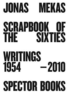 VIEW KINDLE PDF EBOOK EPUB Jonas Mekas: Scrapbook of the Sixties: Writings 1954–2010 by  Anne König