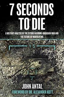 [Access] [EBOOK EPUB KINDLE PDF] 7 Seconds to Die: A Military Analysis of the Second Nagorno-Karabak