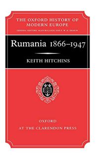 [VIEW] EBOOK EPUB KINDLE PDF Rumania 1866-1947 (Oxford History of Modern Europe) by  Keith Hitchins