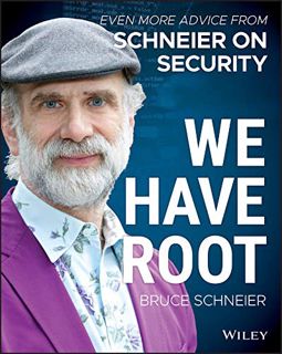 View [KINDLE PDF EBOOK EPUB] We Have Root: Even More Advice from Schneier on Security by  Bruce Schn