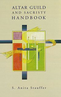 Read EBOOK EPUB KINDLE PDF Altar Guild and Sacristy Handbook by  S. Anita Stauffer 💝