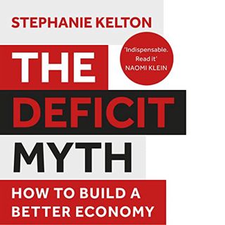 [VIEW] [EPUB KINDLE PDF EBOOK] The Deficit Myth: Modern Monetary Theory and How to Build a Better Ec